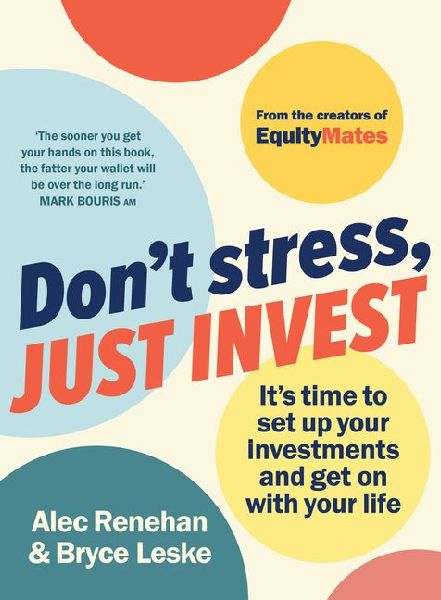 Don't Stress, Just Invest: It's Time to Set Up Your Investments and Get on with Your Life