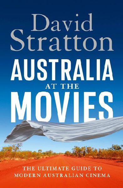 Australia at the Movies: The Ultimate Guide to Modern Australian Cinema