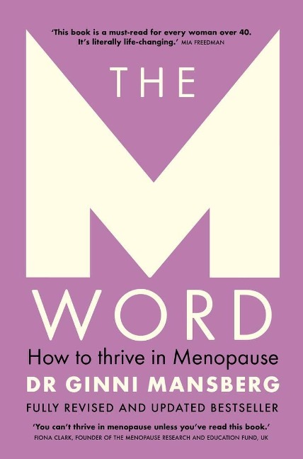The M Word: How to Thrive in Menopause; Fully Revised and Updated Bestseller