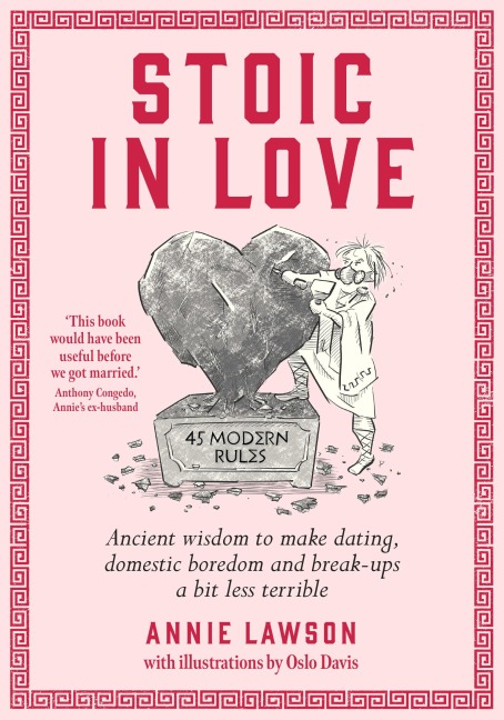 Stoic in Love: Ancient wisdom to make dating, domestic boredom and breakups a bit less terrible