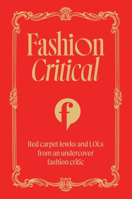Fashion Critical: Red Carpet Lewks and Lols from an Undercover Fashion Critic