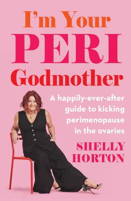 Im Your Peri Godmother: A happily-ever-after guide to kicking perimenopause in the ovaries