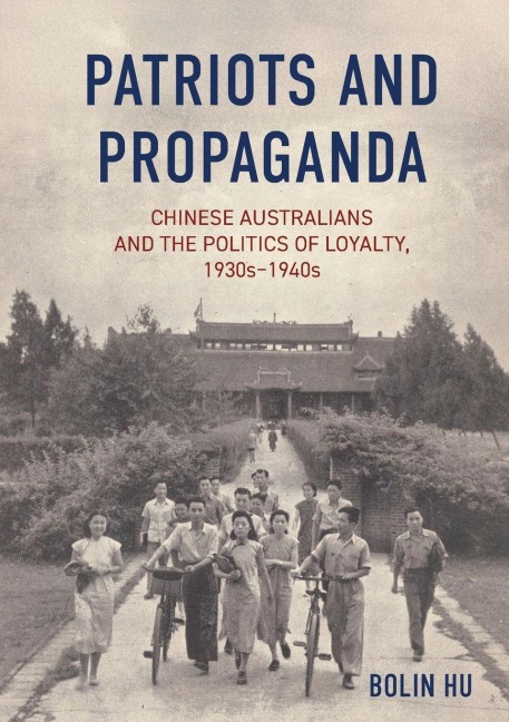 Patriots and Propaganda: The Chinese Australian community and the politics of loyalty, 1930s-1940s