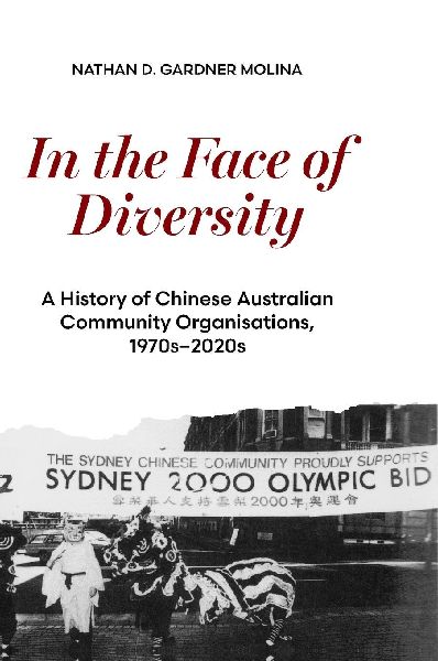 In the Face of Diversity: A history of Chinese Australian community organisations 1970s-2020s