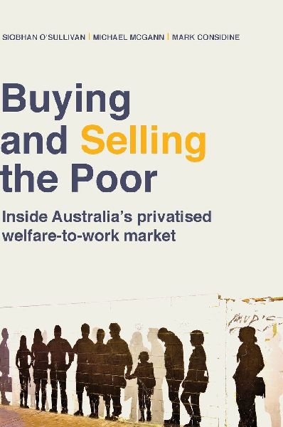 Buying and Selling the Poor: Inside Australia's Privatised Welfare-to-Work Market