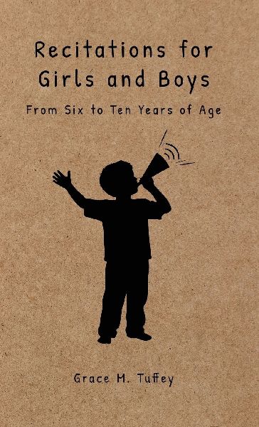 Recitations for Boys and Girls: From Six to Ten Years of Age