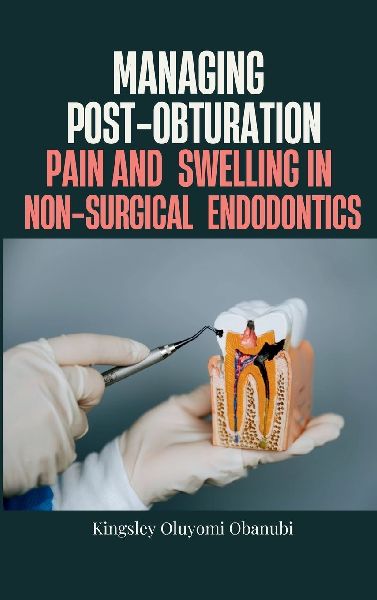Managing Post-Obturation Pain and Swelling in Non-Surgical Endodontics