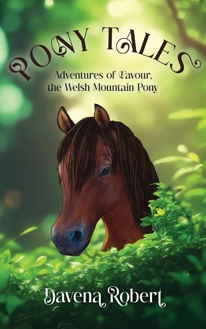 PONY TALES: Adventures of Favour, the Welsh Mountain Pony