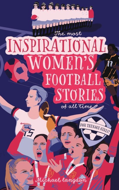 The Most Inspirational Womens Football Stories Of All Time: For Teenage Girls!