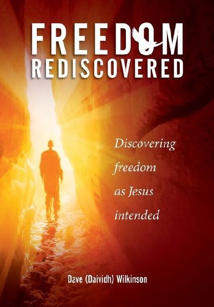 Freedom Rediscovered: Discovering freedom as Jesus intended
