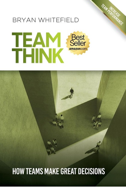 Team Think: How Teams Make Great Decisions
