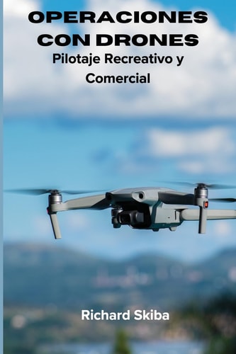 Operaciones con Drones Pilotaje Recreativo y Comercial