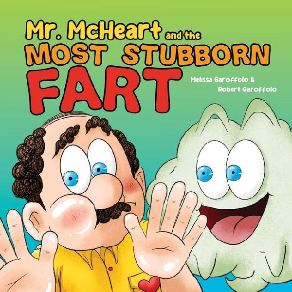 Mr McHeart and the Most Stubborn Fart: A hilarious childrens book about the adventures of Mr McHeart who tries to fart but simply cant!