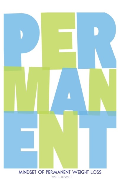 Mindset of Permanent Weight Loss: Understanding how your thinking influences your weight management