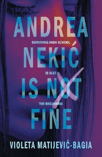 Andrea Nekic is NOT Fine: Surviving High School is Just the Beginning