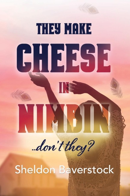 They Make Cheese in Nimbin Dont They?