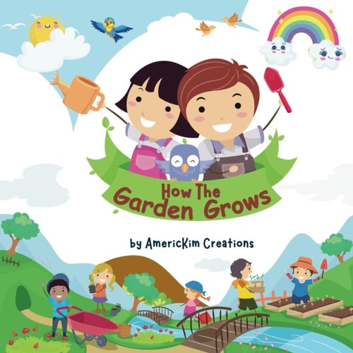 How the Garden Grows A Beginner's Guide for Young Readers