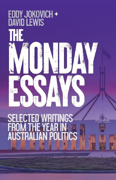 The Monday Essays: Selected writings from the year in Australian politics