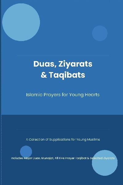 Duas, Ziyarats & Taqibats - Islamic Prayers for Young Hearts