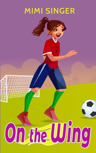 On the Wing A Book for Girls who Love Soccer