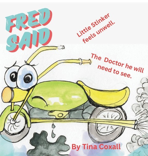 FRED SAID  little Stinker feels unwell The Doctor he will need to see: Little Stinker feels unwell. A Doctor he will need to see