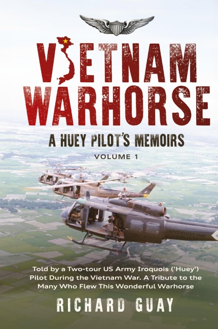 VIETNAM WARHORSE: TOLD BY A TWO-TOUR US ARMY IROQUOIS (HUEY) PILOT DURING THE VIETNAM WAR. A TRIBUTE TO THE MANY WHO FLEW THIS WONDERFUL WARHORSE.
