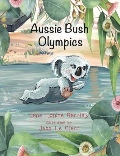 Aussie Bush Olympics A Beautifully Illustrated Story Book about Forgiveness, and Understanding We are All Good at Quite Different Things. (Christian Version)
