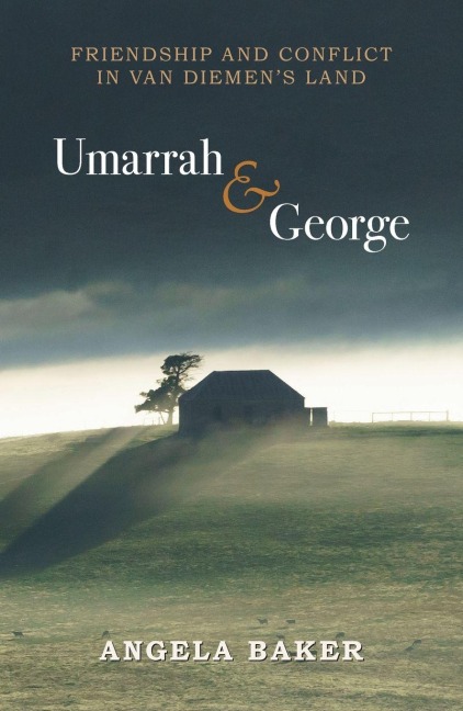 Umarrah & George: Friendship and Conflict in Van Diemens Land