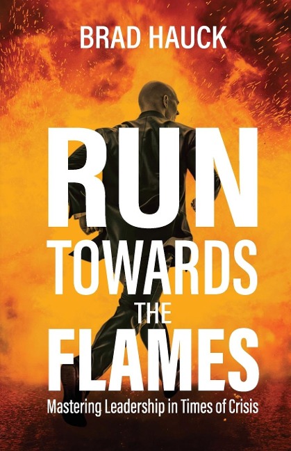 Run Towards the Flames