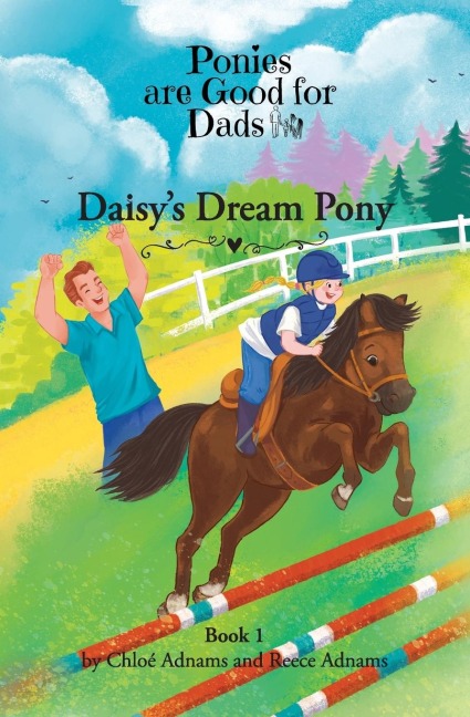 Daisys Dream Pony: Ponies are Good for Dads Book 1