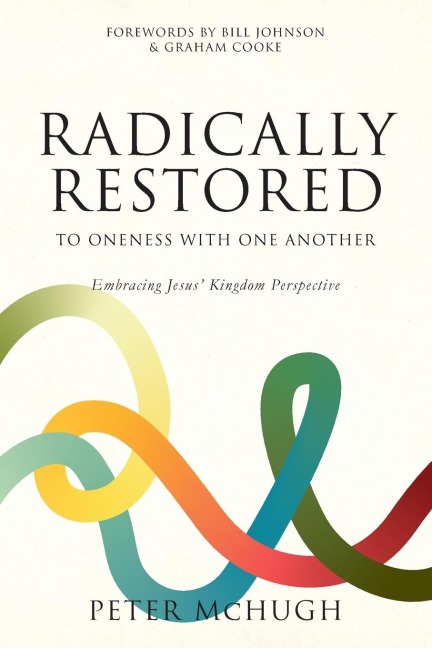 Radically Restored To Oneness With One Another: Embracing Jesus Kingdom Perspective