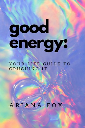 Good Energy Your Life Guide to Crushing It