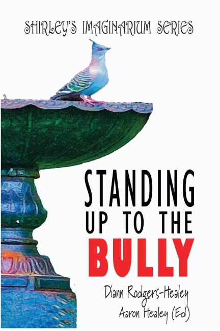 Shirley's Imaginarium Series: Standing Up To The Bully (Book 4)