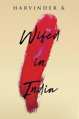 Wifed In India From Shadows to Light: A Wife's Quest