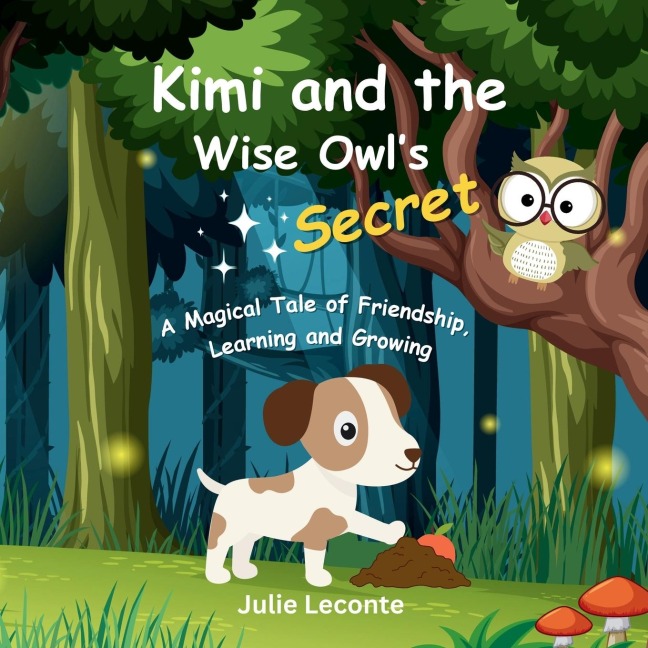 Kimi and the Wise Owls Secret: A Magical Tale of Friendship, Learning and Growing