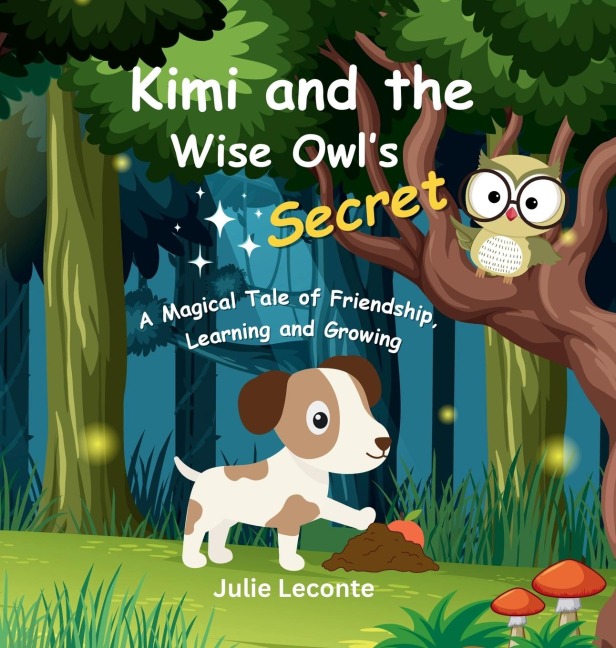 Kimi and the Wise Owls Secret: A Magical Tale of Friendship, Learning and Growing