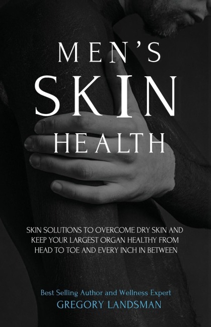 Men's Skin Health: Skin Solutions to Overcome Dry Skin