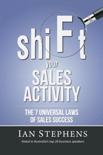 ShiFt Your SALES ACTIVITY The 7 Universal Laws of Sales Success...revised Edition
