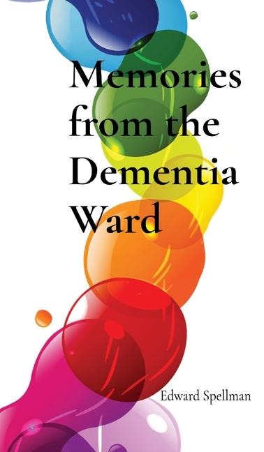 Memories from the Dementia Ward: Large Print Edition