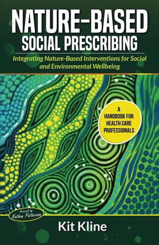 Nature-Based Social Prescribing Integrating Nature-Based Interventions for Social and Environmental Wellbeing