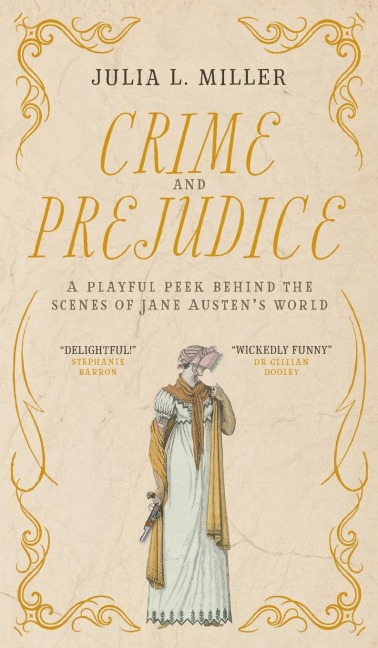Crime and Prejudice: A playful peek behind the scenes of Jane Austens world