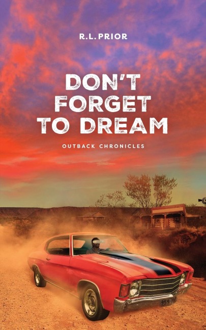 Dont Forget to Dream: Outback Chronicles