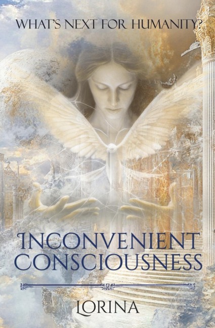 Inconvenient Consciousness: Whats next for humanity?