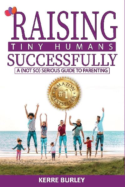 Raising Tiny Humans Successfully