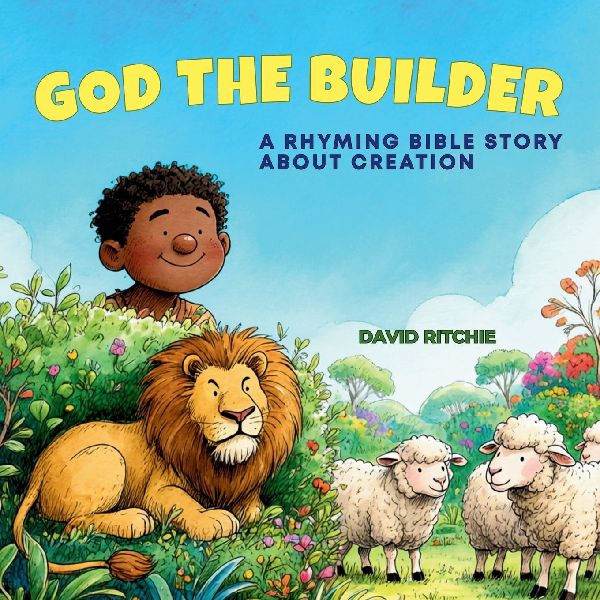 GOD THE BUILDER: A Rhyming Bible Story about Creation