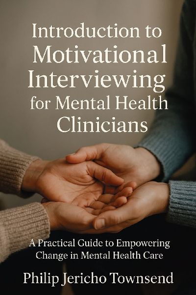 Introduction to Motivational Interviewing for Mental Health Clinicians: A Practical Guide to Empowering Change in Mental Health