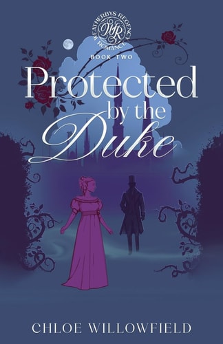 Protected by the Duke Weatherbys Regency Romance Book Two