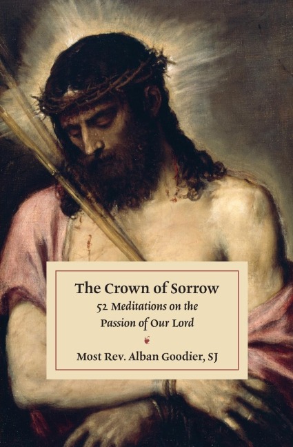 The Crown of Sorrow: 52 Meditations on the Passion of Our Lord