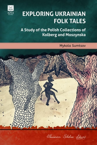 Exploring Ukrainian Folk Tales A Study of the Polish Collections by Kolberg and Moszynska