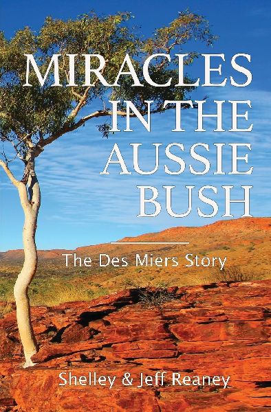Miracles In The Aussie Bush: The Des Miers Story